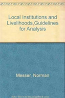 Local Institutions and Livelihoods,Guidelines for Analysis