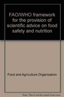 FAO/WHO Framework for the Provision of Scientific Advice on Food Safety and Nutrition