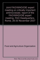 Joint FAO/WHO/OIE expert meeting on critically important antimicrobials