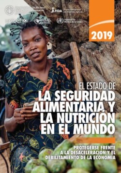 El Estado de la Seguridad Alimentaria y Nutrición en el Mundo 2019