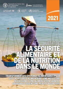 L'état de la sécurité alimentaire et de la nutrition dans le monde 2021