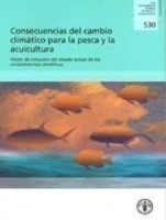 Consecuencias del Cambio Climatico para la Pesca y la Acuicultura. Vision de Conjunto del Estado Actual de los Conocimientos Científicos