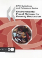 Dac Guidelines and Reference Series Environmental Fiscal Reform for Poverty Reduction