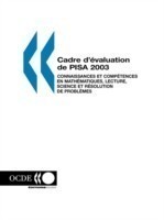 Pisa Cadre D'?Valuation De Pisa 2003: Connaissances Et Comp?Tences En Math?Matiques, Lecture, Science Et R?Solution De Probl?Mes