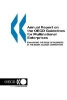 Annual Report on the Oecd Guidelines for Multinational Enterprises: 2003 Edition: Enhancing the Role of Business in the Fight against Corruption