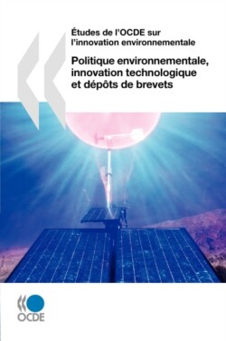 Aetudes De L'OCDE Sur L'innovation Environnementale Politique Environnementale, Innovation Technologique Et Depots De Brevets