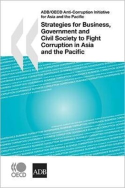 Strategies for Business, Government and Civil Society to Fight Corruption in Asia and the Pacific