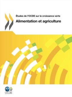 Études de l'OCDE sur la croissance verte Alimentation et agriculture