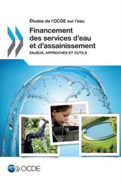 Études de l'OCDE sur l'eau Financement des services d'eau et d'assainissement