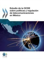 Estudio de la OCDE sobre políticas y regulación de telecomunicaciones en México