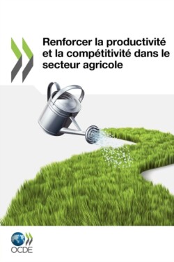 Renforcer la productivité et la compétitivité dans le secteur agricole