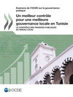 Examens de l'Ocde Sur La Gouvernance Publique Un Meilleur Contrôle Pour Une Meilleure Gouvernance Locale En Tunisie Le Contrôle Des Finances Publiques Au Niveau Local