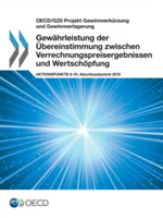 OECD/G20 Projekt Gewinnverkürzung und Gewinnverlagerung Gewährleistung der Übereinstimmung zwischen Verrechnungspreisergebnissen und Wertschöpfung