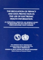 Regulation of Privacy and Data Protection in the Use of Electronic Health Information