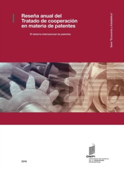 Rese a Anual del Tratado de Cooperaci n En Materia de Patentes - 2016
