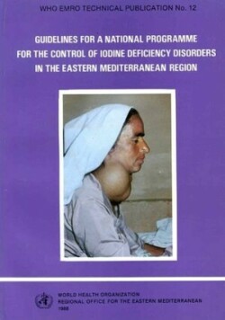Guidelines for a National Programme for the Control of Iodine Deficiency Disorders in the Eastern Mediterranean Region