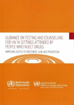 Guidance on Testing and Counselling for HIV in Settings Attended by People Who Inject Drugs