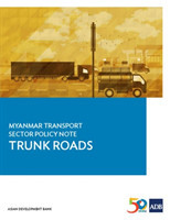Myanmar Transport Sector Policy Note: Trunk Roads