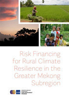 Risk Financing for Rural Climate Resilience in the Greater Mekong Subregion