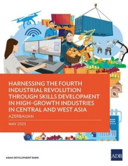 Harnessing the Fourth Industrial Revolution through Skills Development in High-Growth Industries in Central and West Asia - Azerbaijan