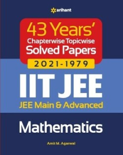 43 Years Chapterwise Topicwise Solved Papers (2021-1979) Iit Jee Mathematics