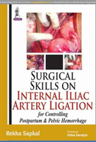 Surgical Skills on Internal Iliac Artery Ligation for Controlling  Postpartum and Pelvic Hemorrhage