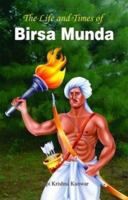 Life and Times of Birsa Munda