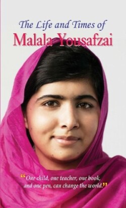 Life and Times of Malala Yousafzai