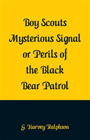 Boy Scouts Mysterious Signal or Perils of the Black Bear Patrol