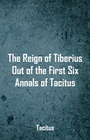 Reign of Tiberius, Out of the First Six Annals of Tacitus