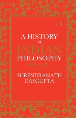 HISTORY OF INDIAN PHILOSOPHY: VOLUME II