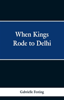When Kings Rode to Delhi