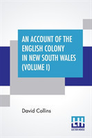 Account Of The English Colony In New South Wales (Volume I)