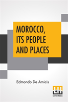 Morocco, Its People And Places