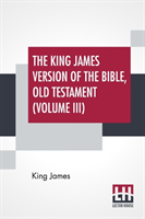 King James Version Of The Bible, Old Testament (Volume III)