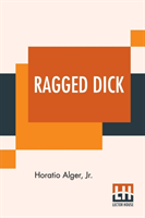 Ragged Dick; Or, Street Life In New York With The Boot-Blacks