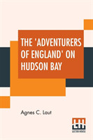 'Adventurers Of England' On Hudson Bay