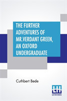 Further Adventures Of Mr. Verdant Green, An Oxford Undergraduate
