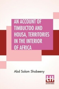 Account Of Timbuctoo And Housa, Territories In The Interior Of Africa