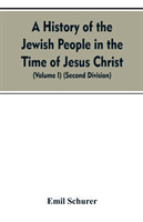 History of the Jewish People in the Time of Jesus Christ (Volume I) (Second Division)