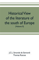 Historical view of the literature of the south of Europe (Volume II)