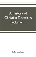 history of Christian doctrines (Volume II)