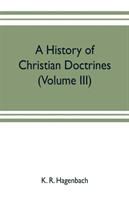 history of Christian doctrines (Volume III)