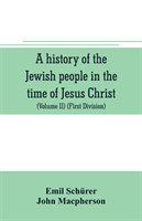 history of the Jewish people in the time of Jesus Christ (Volume II) (First Division) Political History of Palestine, from B.C. 175 to A.D. 135.