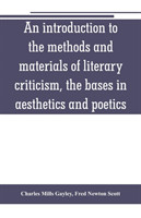 introduction to the methods and materials of literary criticism, the bases in aesthetics and poetics