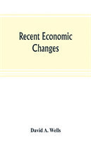 Recent economic changes, and their effect on the production and distribution of wealth and the well-being of society