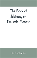 book of Jubilees, or, The little Genesis