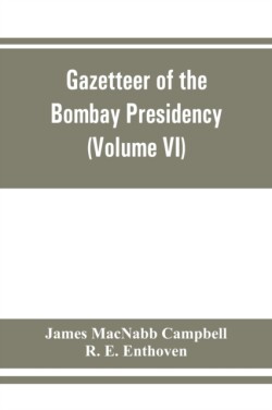 Gazetteer of the Bombay Presidency (Volume VI) Rewa Kantha, Narukot, Combay, and Surat States.