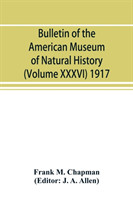 Bulletin of the American Museum of Natural History (Volume XXXVI) 1917; The distribution of bird-life in Colombia; a contribution to a biological survey of South America