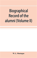 Biographical record of the alumni and Non=Graduates of Amherst College (Classes 72-96) 1871-1896 (Volume II)